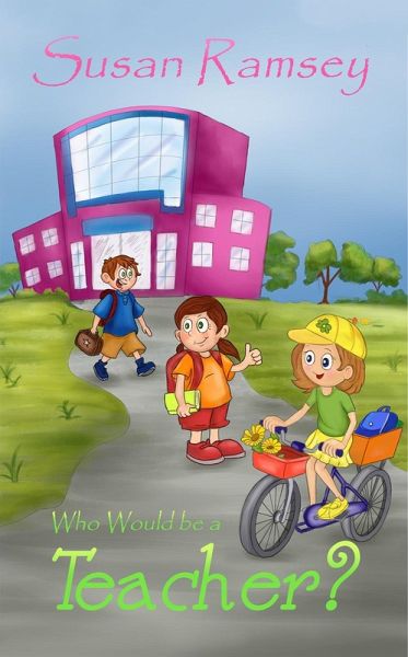 Who Would Be a Teacher? (eBook, ePUB) Who Would Be a Teacher? (eBook, ePUB)