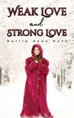 Weak Love and Strong Love (eBook, ePUB) - Huff, Hollie Jean