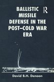 Ballistic Missile Defense In The Post-cold War Era (eBook, ePUB)