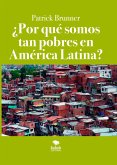 ¿Por qué somos tan pobres en América Latina? (eBook, ePUB)
