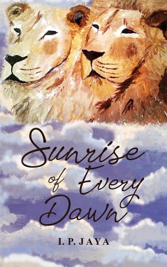 Sunrise of Every Dawn (eBook, ePUB) - Jaya, I. P.