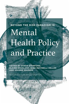 Beyond the Risk Paradigm in Mental Health Policy and Practice (eBook, ePUB) - Stanford, Sonya; Sharland, Elaine; Heller, Nina Rovinelli; Warner, Joanne