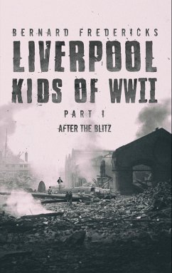 Liverpool Kids of WWII - Part 1 (eBook, ePUB) - Fredericks, Bernard