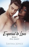 His Shot (Exposed to Love, #1) (eBook, ePUB)