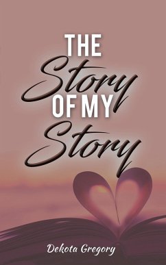 Story of My Story (eBook, ePUB) - Gregory, Dekota