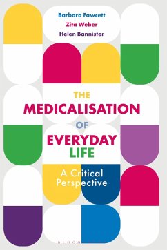 The Medicalisation of Everyday Life (eBook, PDF) - Fawcett, Barbara; Weber, Zita; Bannister, Helen