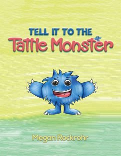 Tell it to the Tattle Monster (eBook, ePUB) - Rockrohr, Megan