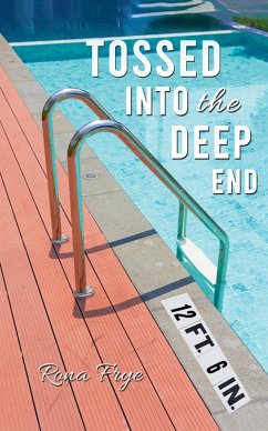 Tossed into the Deep End (eBook, ePUB) - Frye, Rona Tossed into the Deep End (eBook, ePUB) - Frye, Rona