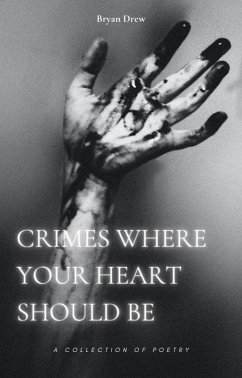 Crimes Where Your Heart Should Be (eBook, ePUB) - Drew, Bryan