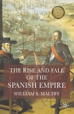 The Rise and Fall of the Spanish Empire (eBook, ePUB) The Rise and Fall of the Spanish Empire (eBook, ePUB)