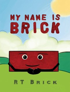 My Name Is Brick (eBook, ePUB) - Brick, Rt My Name Is Brick (eBook, ePUB) - Brick, Rt
