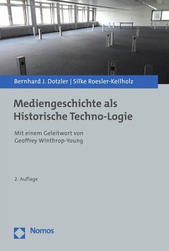 Mediengeschichte als Historische Techno-Logie (eBook, PDF) - Dotzler, Bernhard J.; Roesler-Keilholz, Silke