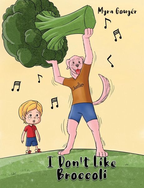 I Don't Like Broccoli (eBook, ePUB) I Don't Like Broccoli (eBook, ePUB)
