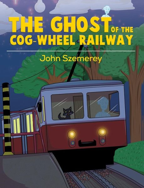 Ghost of the Cog-Wheel Railway (eBook, ePUB) Ghost of the Cog-Wheel Railway (eBook, ePUB)