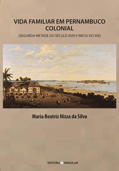 Vida familiar em Pernambuco colonial (eBook, ePUB) Vida familiar em Pernambuco colonial (eBook, ePUB)