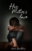 His Mother's Love (eBook, ePUB) His Mother's Love (eBook, ePUB)