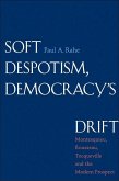 Soft Despotism, Democracy's Drift (eBook, PDF)