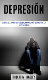 Depresión: una guía para entender, manejar y derrotar la depresión (eBook, ePUB)