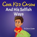 Cool Kid Cason And His Selfish Ways (eBook, ePUB)