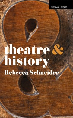 Theatre and History (eBook, ePUB) - Schneider, Rebecca