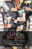 Life's Too Short to Wear Dull Shirts (eBook, ePUB) Life's Too Short to Wear Dull Shirts (eBook, ePUB)