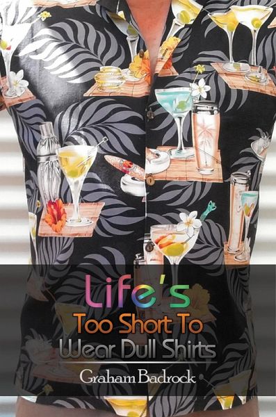 Life's Too Short to Wear Dull Shirts (eBook, ePUB)
