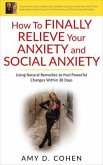 How to Finally Relieve Your Anxiety and Social Anxiety (eBook, ePUB) How to Finally Relieve Your Anxiety and Social Anxiety (eBook, ePUB)