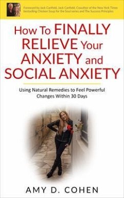 How to Finally Relieve Your Anxiety and Social Anxiety (eBook, ePUB) - Cohen, Amy