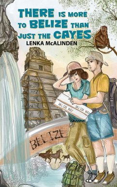 Cover There Is More to Belize Than Just the Cayes (eBook, ePUB)
