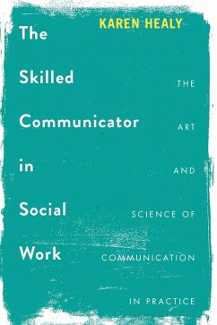 The Skilled Communicator in Social Work (eBook, PDF) - Healy, Karen