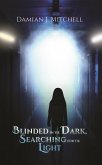 Blinded in the Dark, Searching for the Light (eBook, ePUB)