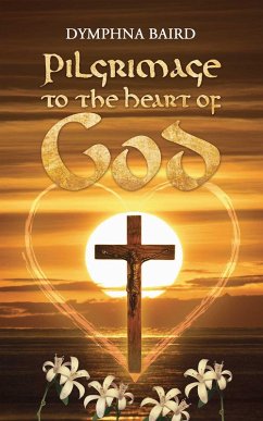 Pilgrimage to the Heart of God (eBook, ePUB) - Baird, Dymphna