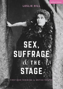 Sex, Suffrage and the Stage (eBook, PDF) - Hill, Leslie