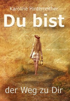 Du bist der Weg zu Dir (eBook, ePUB) - Hinterreither, Karoline