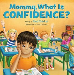 Mommy, What is Confidence? (eBook, ePUB) - Chirkut, Shal
