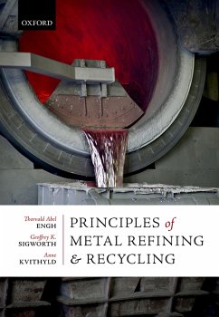 Principles of Metal Refining and Recycling (eBook, PDF) - Engh, Thorvald Abel; Sigworth, Geoffrey K.; Kvithyld, Anne
