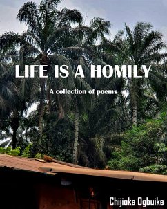 Life is a homily (eBook, ePUB) - Ogbuike, Chijioke