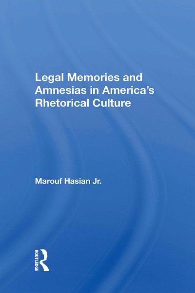 Legal Memories And Amnesias In America's Rhetorical Culture (eBook, PDF) Legal Memories And Amnesias In America's Rhetorical Culture (eBook, PDF)