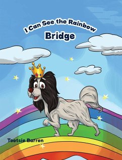 I Can See the Rainbow Bridge (eBook, ePUB) - Barron, Tootsie