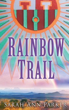 Rainbow Trail (eBook, ePUB) - Parker, Sarah Ann