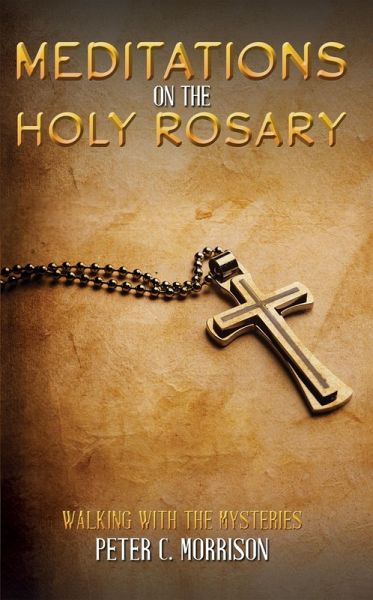 Meditations on the Holy Rosary (eBook, ePUB) Meditations on the Holy Rosary (eBook, ePUB)