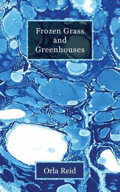 Frozen Grass and Greenhouses (eBook, ePUB) - Reid, Orla