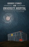 Goodbye Stories from University Hospital (eBook, ePUB) Goodbye Stories from University Hospital (eBook, ePUB)