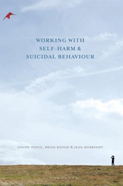 Working With Self Harm and Suicidal Behaviour (eBook, ePUB) - Doyle, Louise; Keogh, Brian; Morrissey, Jean