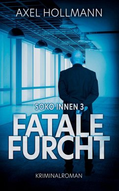Fatale Furcht - Soko Innen 3 (eBook, ePUB) - Hollmann, Axel