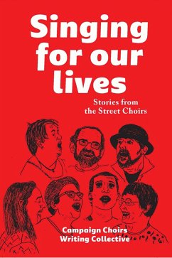 Singing for Our Lives (eBook, ePUB) - Writing Collective, Campaign Choirs