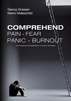 Comprehend Pain-Fear-Panic-Burnout (eBook, ePUB) - Maleschitz, Mario; Grasser, Georg