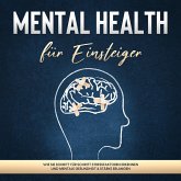 Mental Health für Einsteiger: Wie Sie Schritt für Schritt Stressfaktoren erkennen und mentale Gesundheit & Stärke erlangen (MP3-Download)