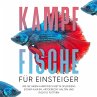 Kampffische für Einsteiger: Wie Sie... - Bild 1