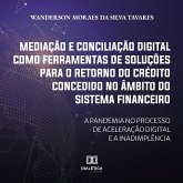 Mediação e conciliação digital como ferramentas de soluções para o retorno do crédito concedido no âmbito do Sistema Financeiro (MP3-Download)